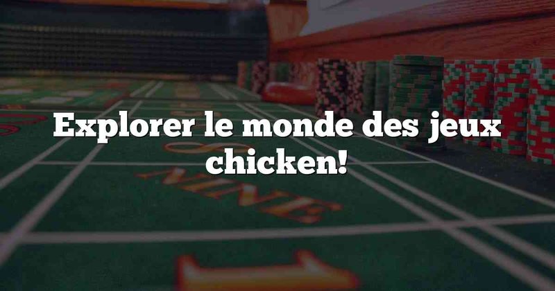 Explorez jeu de poulet Explorez jeu de poulet